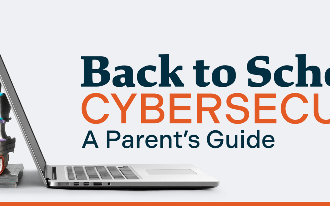 Back-to-School Cybersecurity: A Guide for Parents